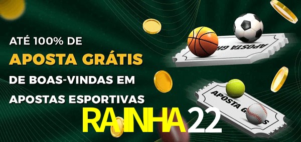 RAINHA22bet Ate 100% de Aposta Gratis